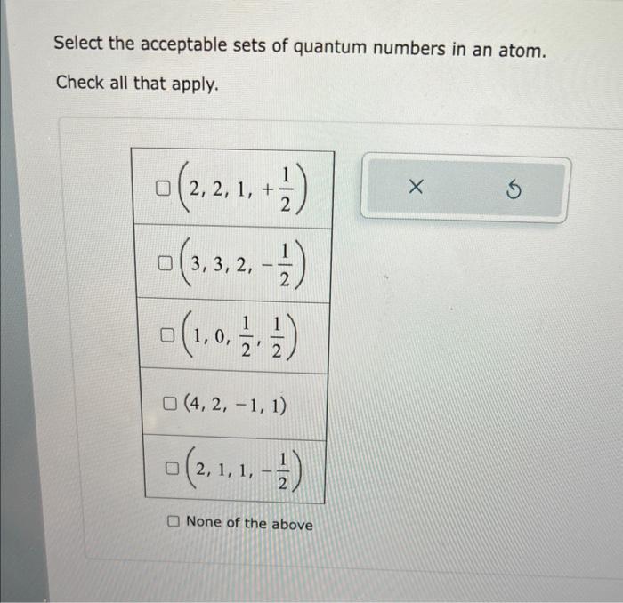 Select the acceptable sets of quantum numbers in an atom